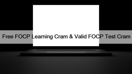 Free FOCP Learning Cram & Valid FOCP Test ...