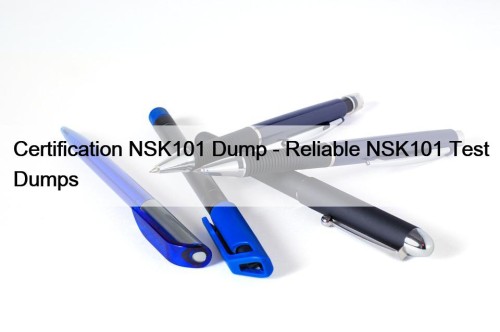 Certification NSK101 Dump - Reliable NSK101 Test Dumps